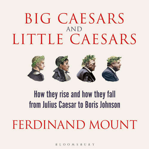 Audiobook Big Caesars and Little Caesars - Ferdinand Mount - Paul Blezard