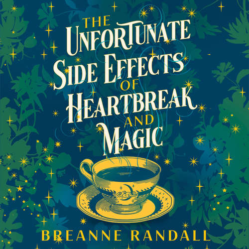 Audiobook The Unfortunate Side Effects of Heartbreak and Magic - Breanne Randall - Georgina Sadler