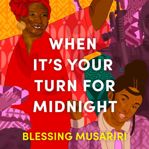 Audiobook When It's Your Turn For Midnight - Blessing Musariri - Kudzanayi Chiwawa