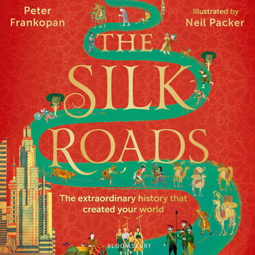 Audiobook The Silk Roads - Peter Frankopan - Peter Frankopan