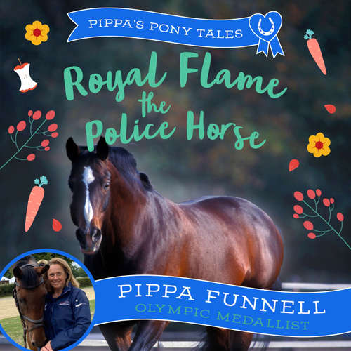 Audiobook Royal Flame the Police Horse - Pippa Funnell - Harrie Dobby
