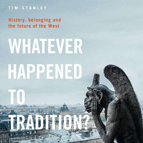Audiobook Whatever Happened to Tradition? - Tim Stanley - Tim Stanley