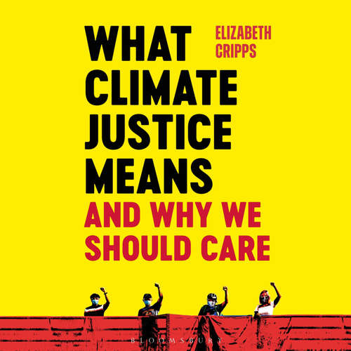 Audiobook What Climate Justice Means And Why We Should Care - Elizabeth Cripps - Lucinda Roberts