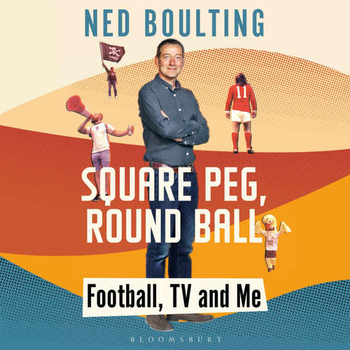 Audiobook Square Peg, Round Ball - Ned Boulting - Ned Boulting