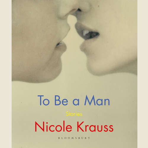 Audiobook To Be a Man - Nicole Krauss - Nicole Krauss