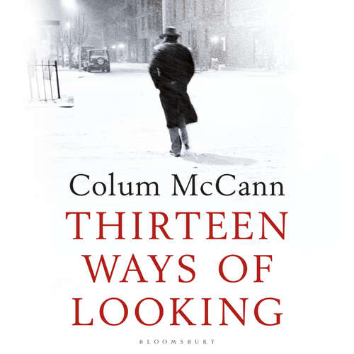 Audiobook Thirteen Ways of Looking - Colum McCann - Colum McCann