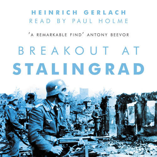 Audiobook Breakout at Stalingrad - Heinrich Gerlach - Paul Holme