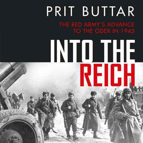 Audiobook Into the Reich - Prit Buttar - Leighton Pugh