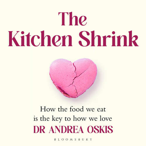 Audiobook The Kitchen Shrink: How the food we eat is the key to how we love - Andrea Oskis - Sofia Engstrand