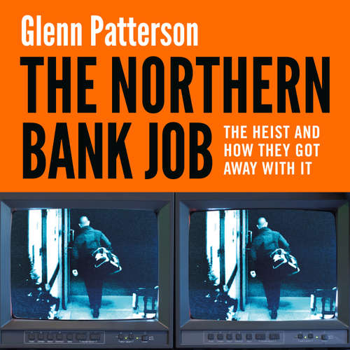 Audiobook The Northern Bank Job - Glenn Patterson - Aidan O'Neill