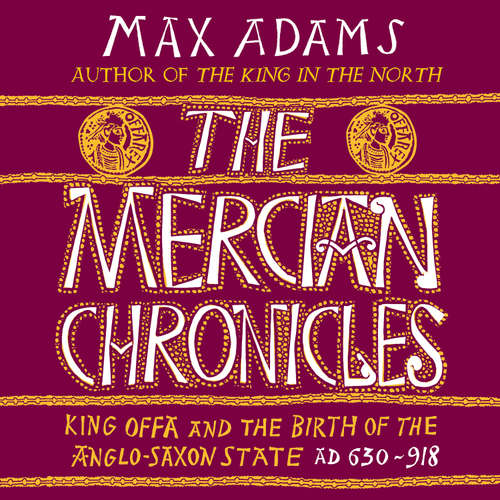 Audiobook The Mercian Chronicles - Max Adams - Kris Dyer