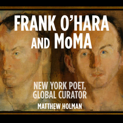 Audiobook Frank O'Hara and MoMA - Matthew Holman - Jeff Harding
