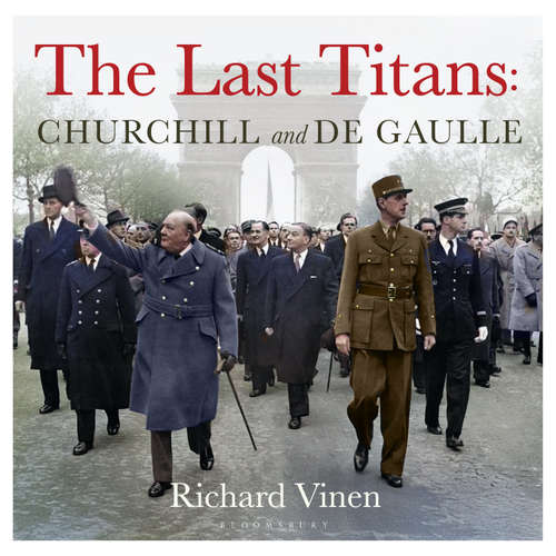 Audiobook The Last Titans: Churchill and de Gaulle - Richard Vinen - Charles Armstrong