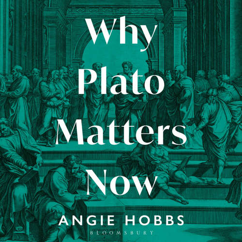 Audiobook Why Plato Matters Now - Angie Hobbs - Angie Hobbs