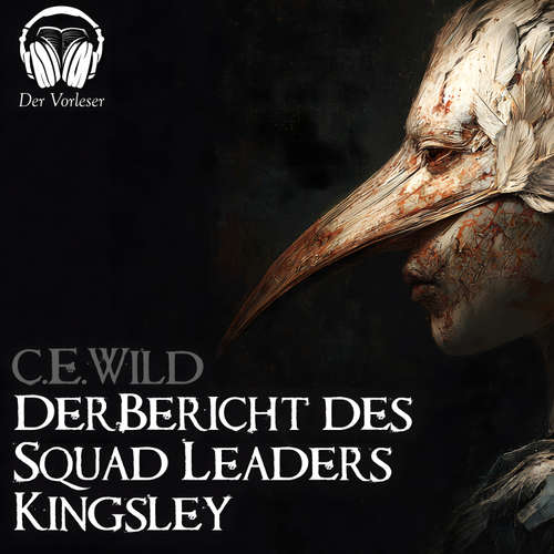 Hoerbuch Der Bericht des Squad Leaders Kingsley - C.E.Wild - Benjamin Werner