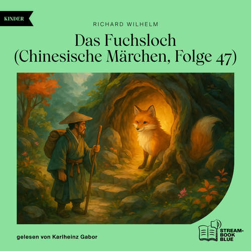 Hoerbuch Das Fuchsloch (Chinesische Märchen, Folge 47) - Richard Wilhelm - Karlheinz Gabor