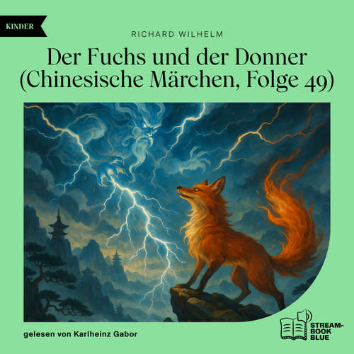Hoerbuch Der Fuchs und der Donner (Chinesische Märchen, Folge 49) - Richard Wilhelm - Karlheinz Gabor