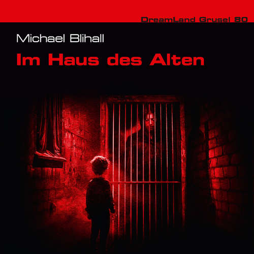 Hoerbuch Dreamland Grusel, Folge 80: Im Haus des Alten - Michael Blihall - Derya Akyol Flechtner