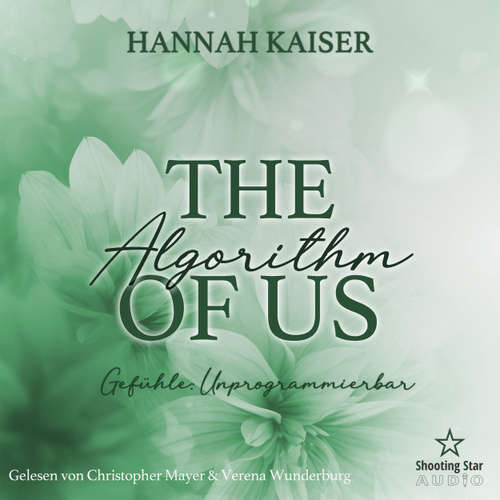 Hoerbuch The Algorythm of Us: Gefühle: Unprogramierbar! - Sommernächte in Providence, Band 4 - Hannah Kaiser - Christopher Mayer