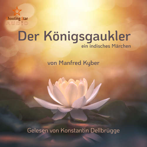 Hoerbuch Der Königsgaukler - ein indisches Märchen - Manfred Kyber - Konstantin Dellbrügge