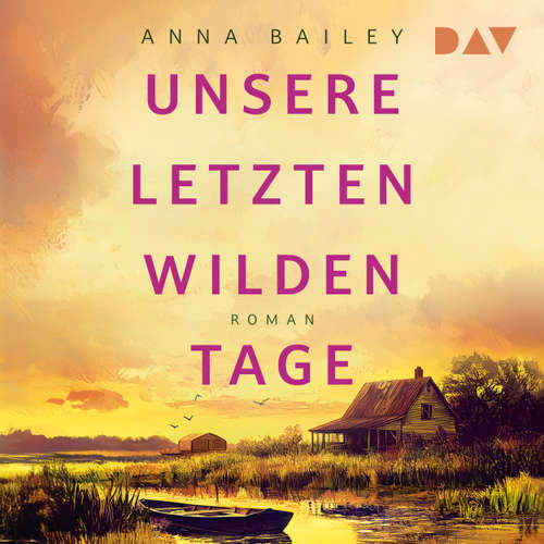 Hoerbuch Unsere letzten wilden Tage - Anna Bailey - Heike Warmuth