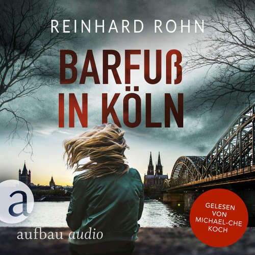 Hoerbuch Barfuß in Köln - Reinhard Rohn - Michael-Che Koch