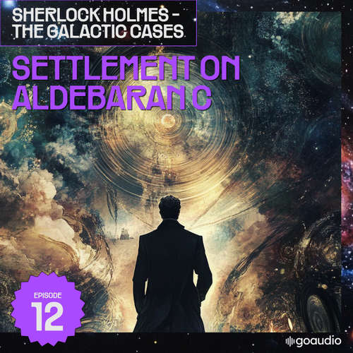 Audiobook Settlement on Aldebaran C (Sherlock Holmes - The Galactic Cases, Episode 12) - Sir Arthur Conan Doyle - James Kensington