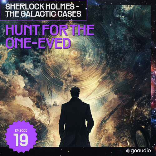 Audiobook Hunt for the One-Eyed (Sherlock Holmes - The Galactic Cases, Episode 19) - Sir Arthur Conan Doyle - James Kensington