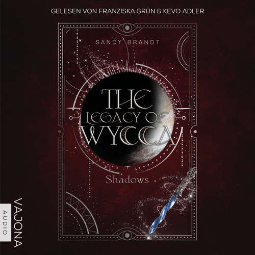 Hoerbuch The Legacy of Wycca: Shadows - Sandy Brandt - Franziska Grün