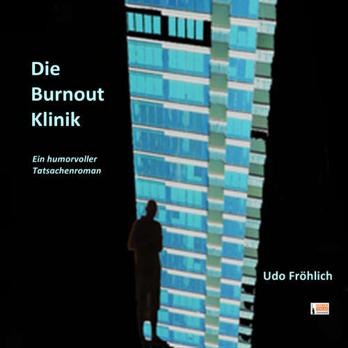 Hoerbuch Die Burnout Klinik - Udo Fröhlich - Udo Krömker