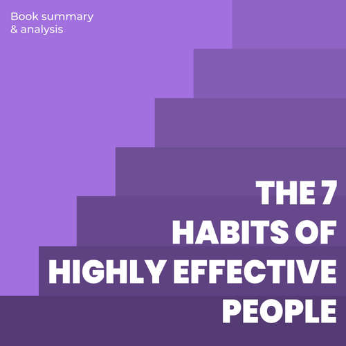 Audiobook The 7 Habits of Highly Effective People - Briefly Summaries - Daniel Brooks