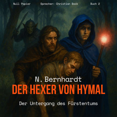 Hoerbuch Der Hexer von Hymal, Buch II: Der Untergang des Fürstentums - N. Bernhardt - Christian Bock