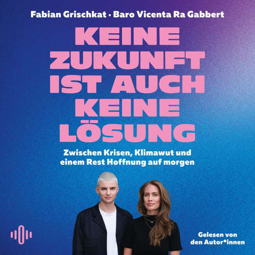 Hoerbuch Keine Zukunft ist auch keine Lösung - Baro Vicenta Ra Gabbert - Fabian Grischkat