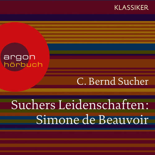 Hoerbuch Suchers Leidenschaften: Simone de Beauvoir - Eine Einführung in Leben und Werk (Szenische Lesung) - C. Bernd Sucher - Bernd Sucher Hoerbuch Suchers Leidenschaften: Simone de Beauvoir - Eine Einführung in Leben und Werk (Szenische Lesung) - C. Bernd Sucher - Bernd Sucher