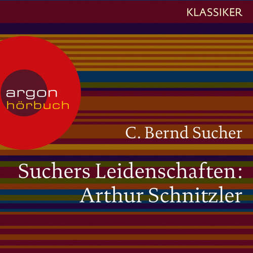 Hoerbuch Suchers Leidenschaften: Arthur Schnitzler - Eine Einführung in Leben und Werk (Szenische Lesung) - C. Bernd Sucher - Bernd Sucher