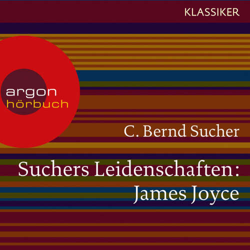 Hoerbuch Suchers Leidenschaften: James Joyce - Eine Einführung in Leben und Werk (Szenische Lesung) - C. Bernd Sucher - Bernd Sucher