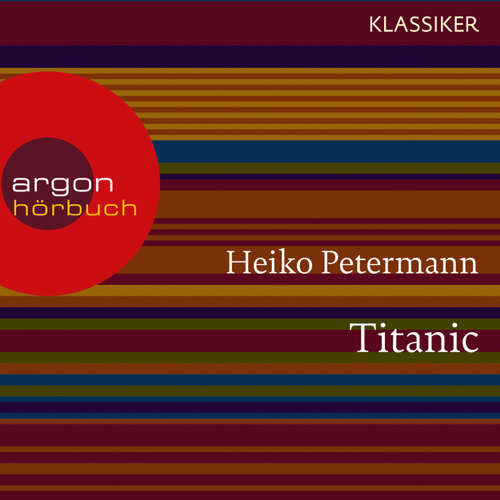 Hoerbuch Titanic - Untergang und Mythos (Feature) - Heiko Petermann - Oliver Nitsche Hoerbuch Titanic - Untergang und Mythos (Feature) - Heiko Petermann - Oliver Nitsche