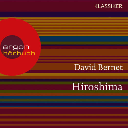 Hoerbuch Hiroshima - Atompilz über Japan (Feature) - David Bernet - Oliver Nitsche