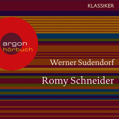 Hoerbuch Romy Schneider - Ein Leben (Feature) - Werner Sudendorf - Monika Praxmarer