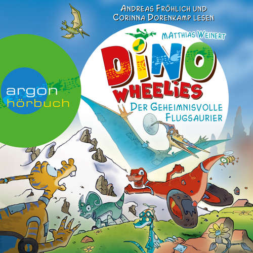 Hoerbuch Dino Wheelies - Der geheimnisvolle Flugsaurier - Matthias Weinert - Andreas Fröhlich Hoerbuch Dino Wheelies - Der geheimnisvolle Flugsaurier - Matthias Weinert - Andreas Fröhlich