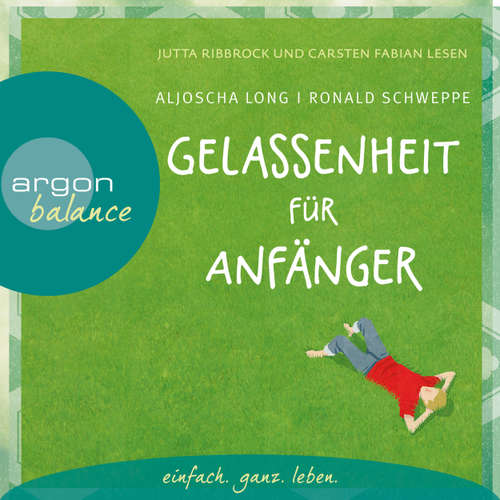 Hoerbuch Gelassenheit für Anfänger (Autorisierte Lesefassung mit Musik) - Aljoscha Long - Carsten Fabian