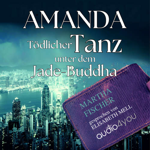 Hoerbuch Tödlicher Tanz unter dem Jade-Buddha - Martha Fischer - Elisabeth Mell