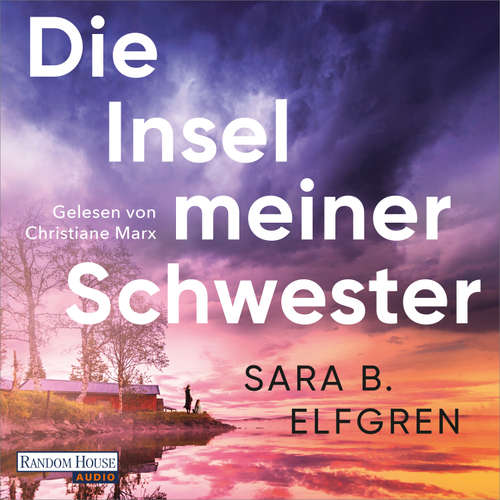 Hoerbuch Die Insel meiner Schwester - Sara B. Elfgren - Christiane Marx