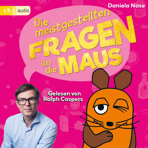 Hoerbuch Frag doch mal ... die Maus: Die meistgestellten Fragen an die Maus - Daniela Nase - Ralph Caspers