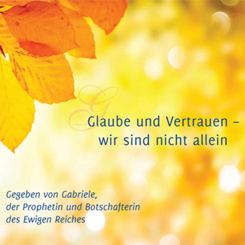 Hoerbuch Glaube und Vertrauen – wir sind nicht allein - Gabriele - Gabriele