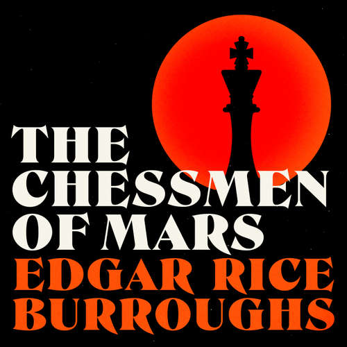 Audiobook The Chessmen of Mars - Edgar Rice Burroughs - Christopher Ragland