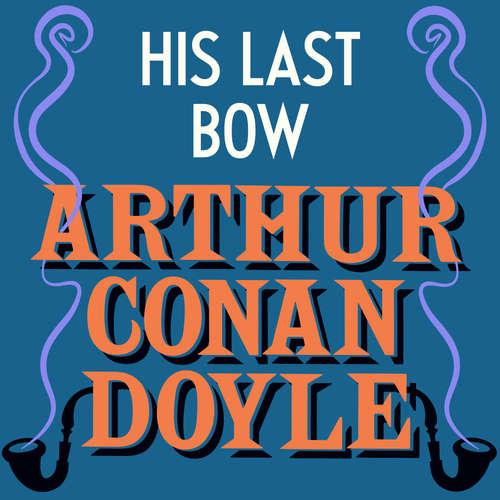 Audiobook His Last Bow - Arthur Conan Doyle - Jonathan Keeble