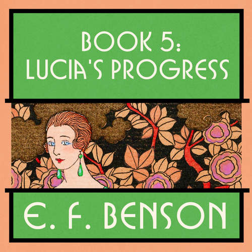 Audiobook Lucia's Progress - E.F. Benson - Lucy Scott