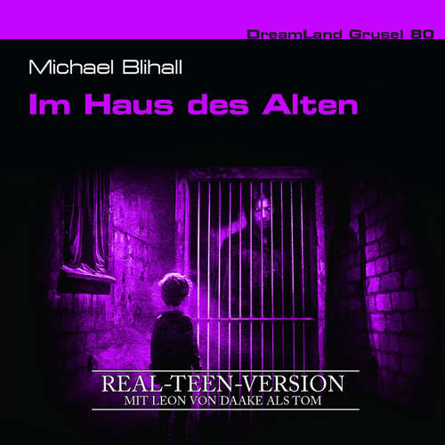 Hoerbuch Dreamland Grusel, Folge 80: Im Haus des Alten (Real-Teen-Version) (ungekürzt) - Michael Blihall - Leon von Daake