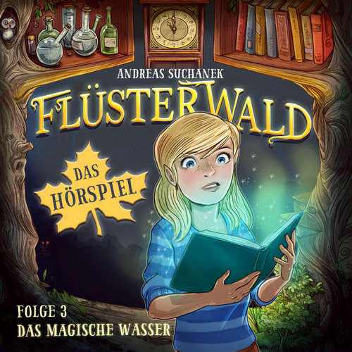 Hoerbuch Flüsterwald - Das Hörspiel: Das magische Wasser (Folge 3) - Andreas Suchanek - Boris Aljinovic